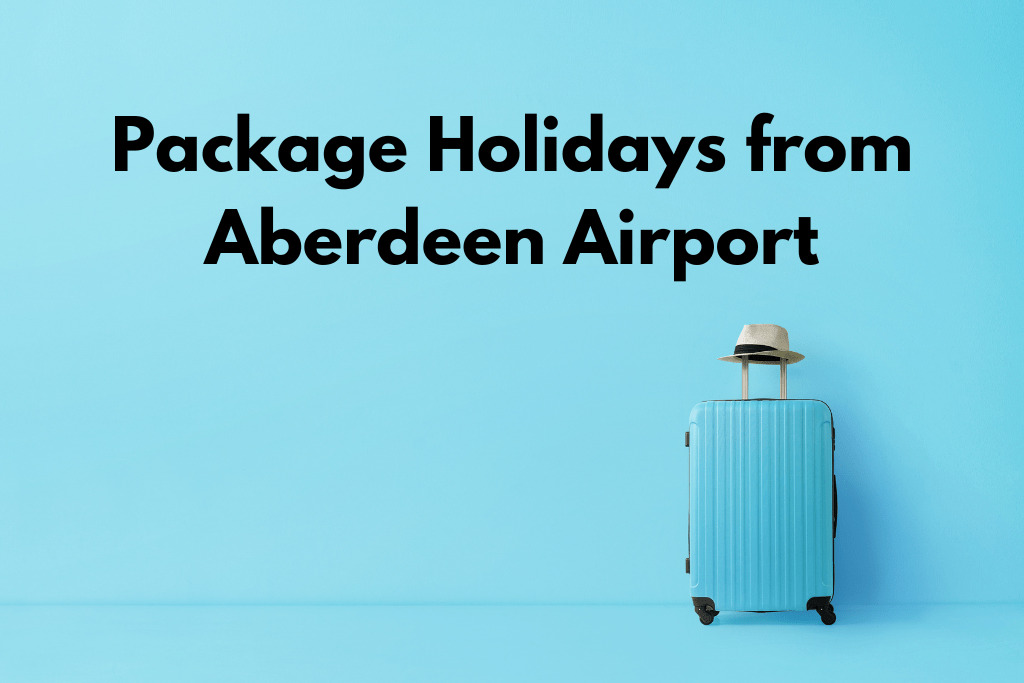 Package Holidays from Aberdeen Airport