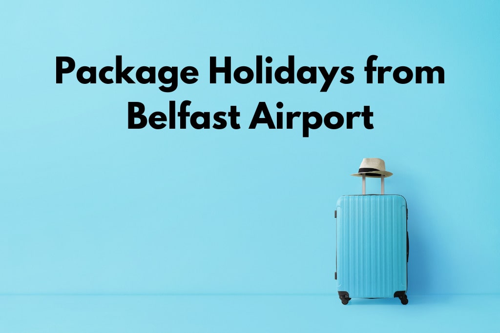 Package Holidays from Belfast Airport