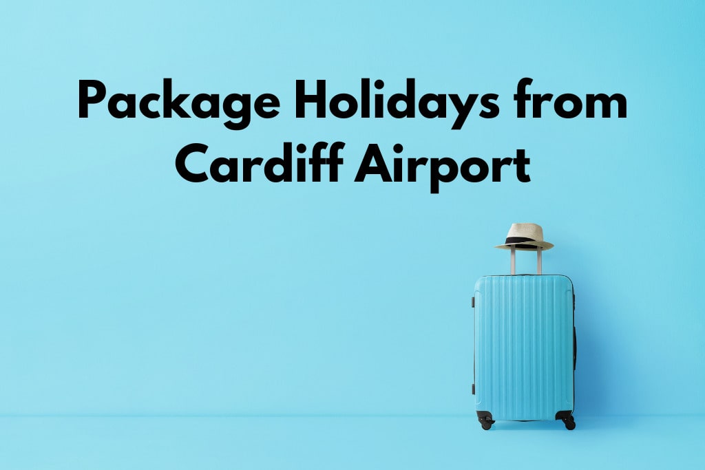 Package Holidays from Cardiff Airport