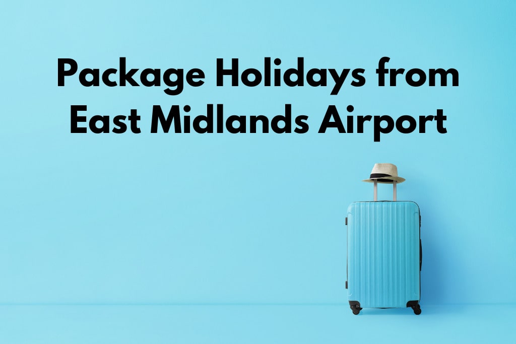 Package Holidays from East Midlands Airport