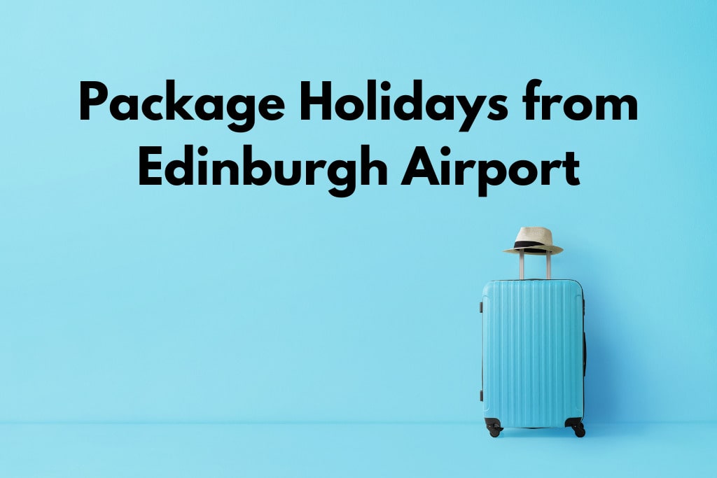 Package Holidays from Edinburgh Airport