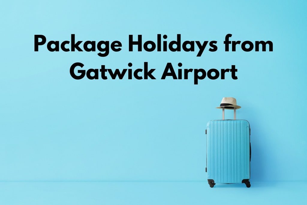 Package Holidays from Gatwick Airport