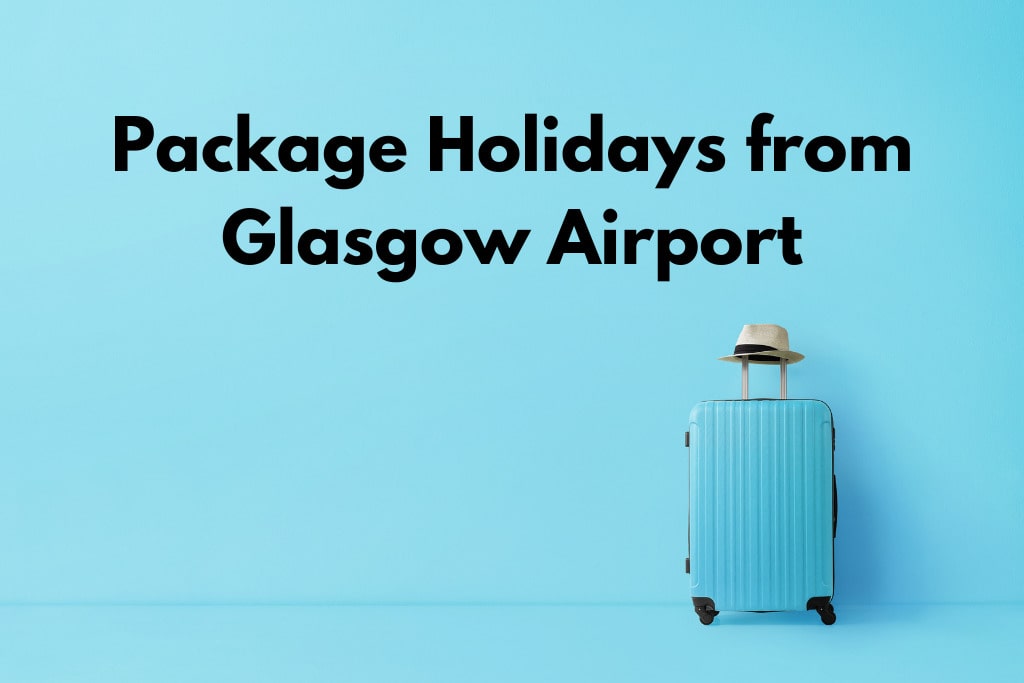 Package Holidays from Glasgow Airport