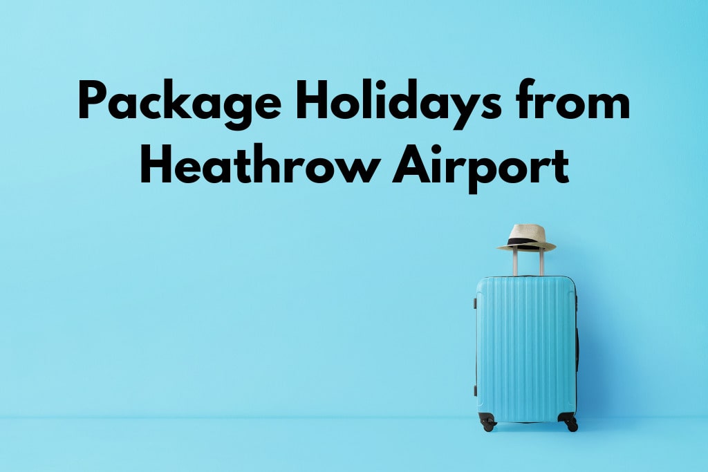 Package Holidays from Heathrow Airport