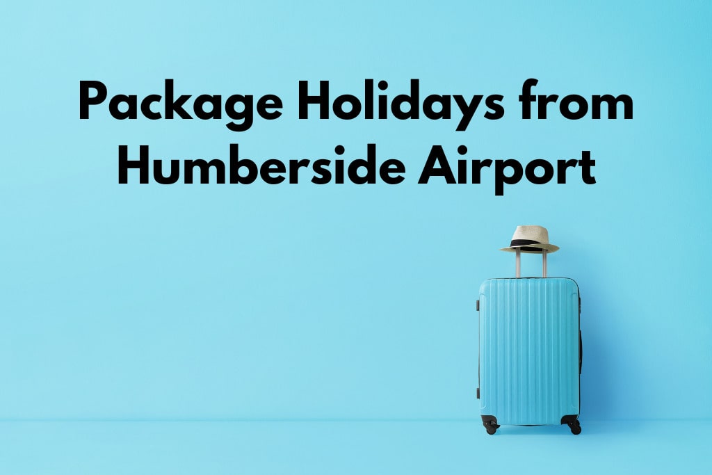 Package Holidays from Humberside Airport