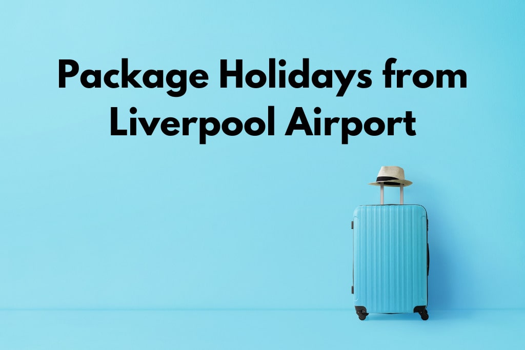 Package Holidays from Liverpool Airport