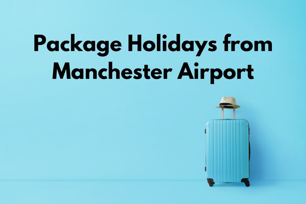 Package Holidays from Manchester Airport